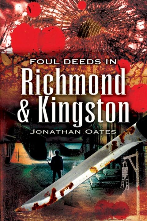 Foul Deeds in Richmond and Kingston(Kobo/電子書)