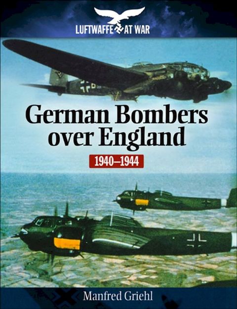 German Bombers Over England, 1940–1944(Kobo/電子書)