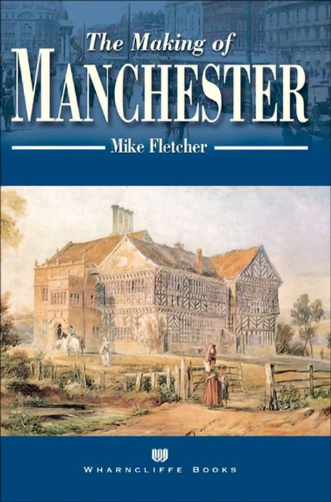 The Making of Manchester(Kobo/電子書)