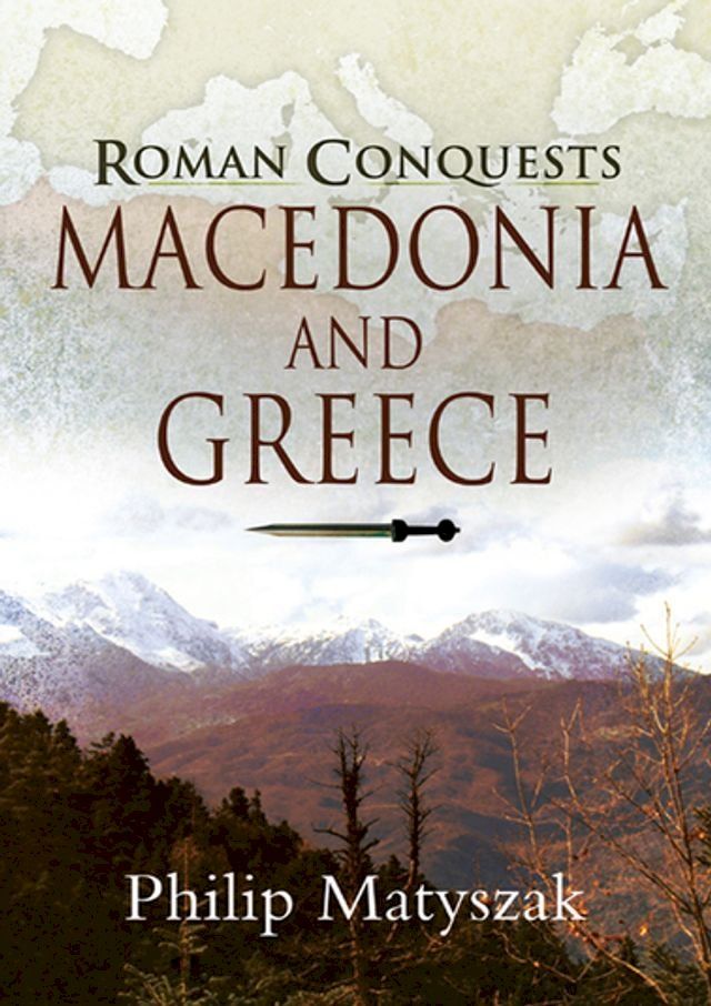  Roman Conquests: Macedonia and Greece(Kobo/電子書)