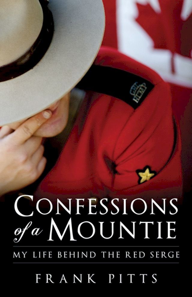  Confessions of a Mountie(Kobo/電子書)