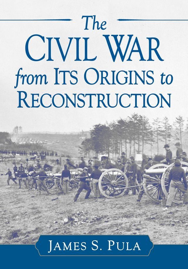  The Civil War from Its Origins to Reconstruction(Kobo/電子書)