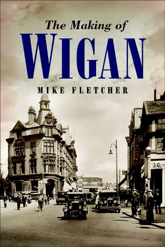  The Making of Wigan(Kobo/電子書)