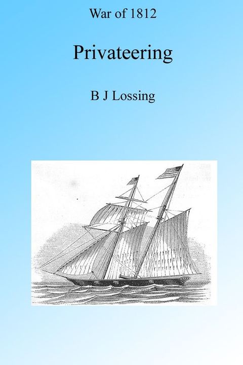 War of 1812: Privateering, Illustrated.(Kobo/電子書)