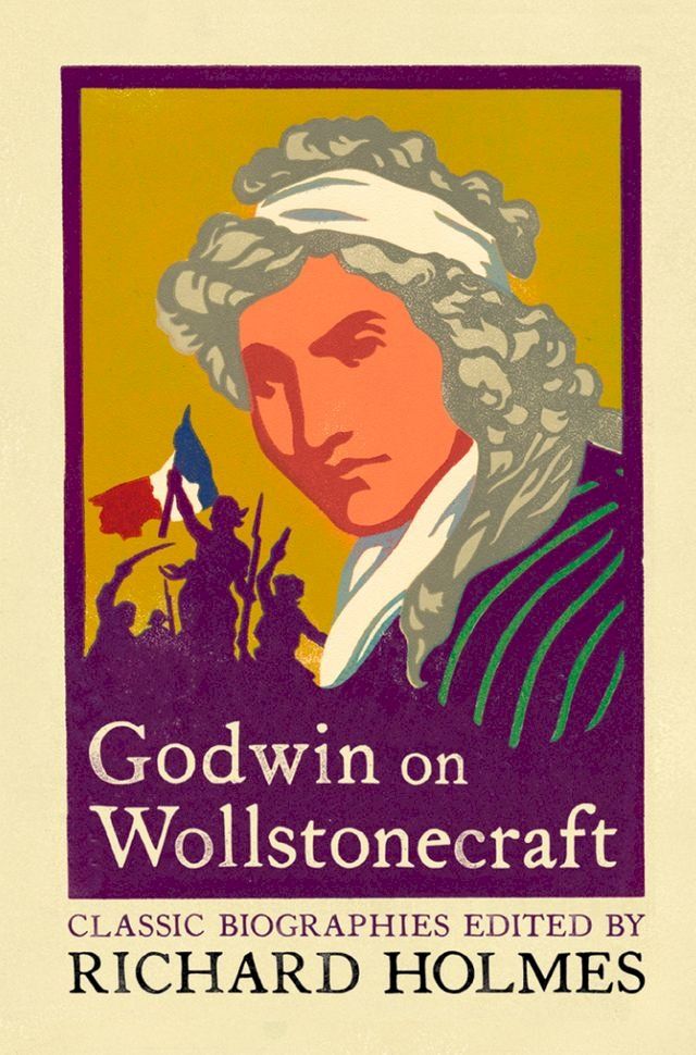  Godwin on Wollstonecraft: The Life of Mary Wollstonecraft by William Godwin(Kobo/電子書)