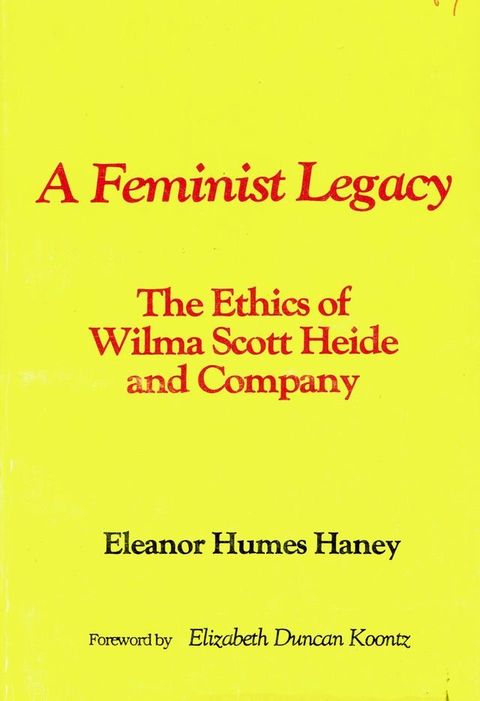 A Feminist Legacy: The Ethics of Wilma Scott Heide and Company(Kobo/電子書)