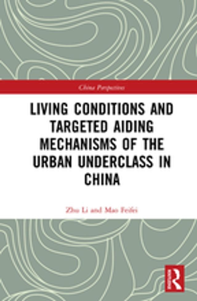  Living Conditions and Targeted Aiding Mechanisms of the Urban Underclass in China(Kobo/電子書)