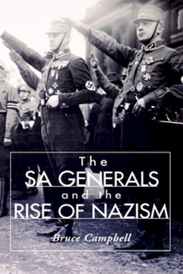  The SA Generals and the Rise of Nazism(Kobo/電子書)