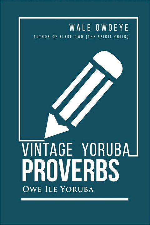 Vintage Yoruba Proverbs: Owe Ile Yoruba(Kobo/電子書)