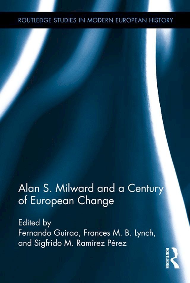  Alan S. Milward and a Century of European Change(Kobo/電子書)