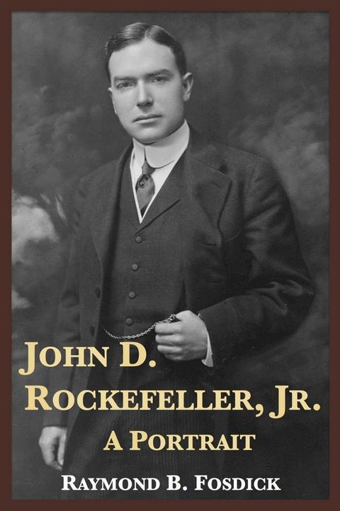 John D. Rockefeller, Jr.: A Portrait(Kobo/電子書)