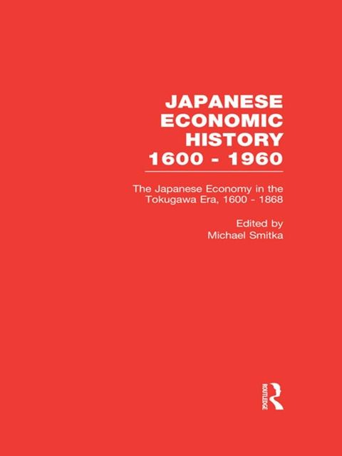 The Japanese Economy in the Tokugawa Era, 1600-1868(Kobo/電子書)