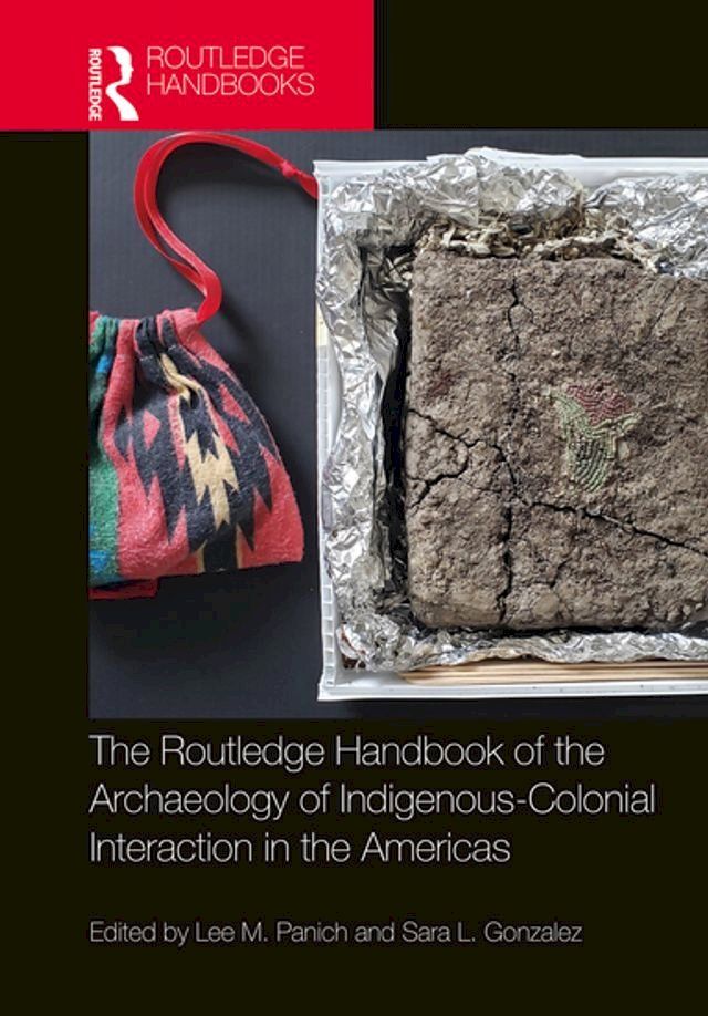  Routledge Handbook of the Archaeology of Indigenous-Colonial Interaction in the Americas(Kobo/電子書)