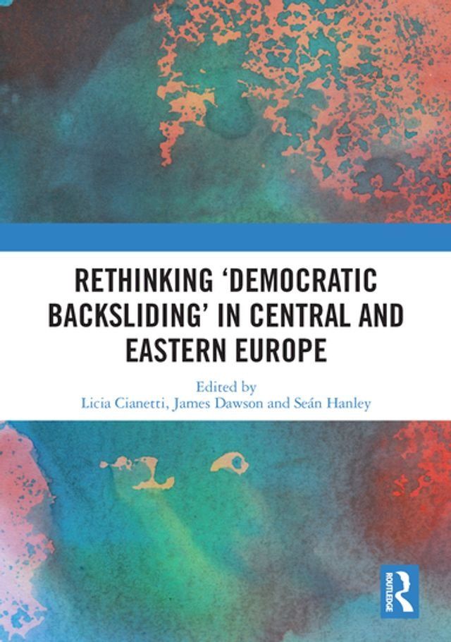  Rethinking 'Democratic Backsliding' in Central and Eastern Europe(Kobo/電子書)