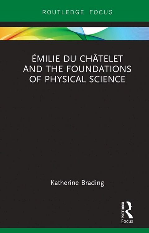 &Eacute;milie Du Ch&acirc;telet and the Foundations of Physical Science(Kobo/電子書)