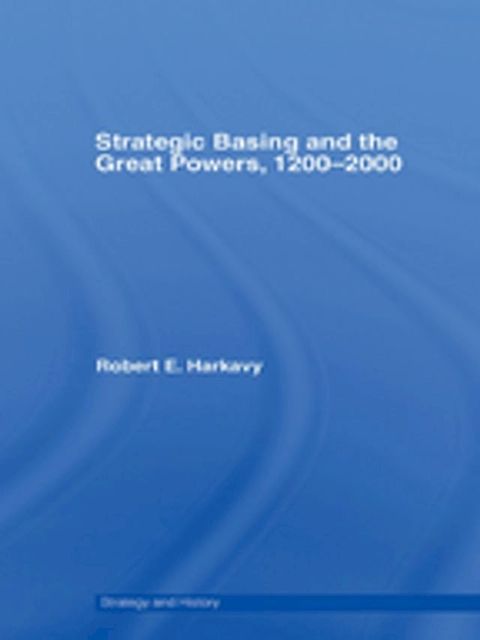 Strategic Basing and the Great Powers, 1200-2000(Kobo/電子書)