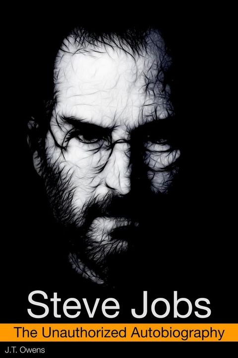 Steve Jobs: The Unauthorized Autobiography(Kobo/電子書)