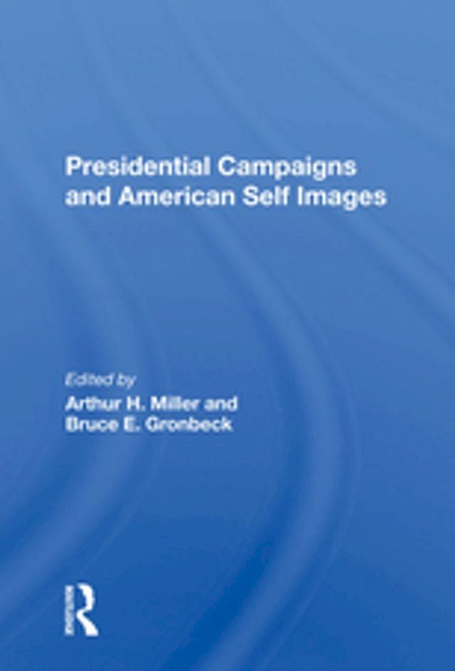  Presidential Campaigns And American Self Images(Kobo/電子書)