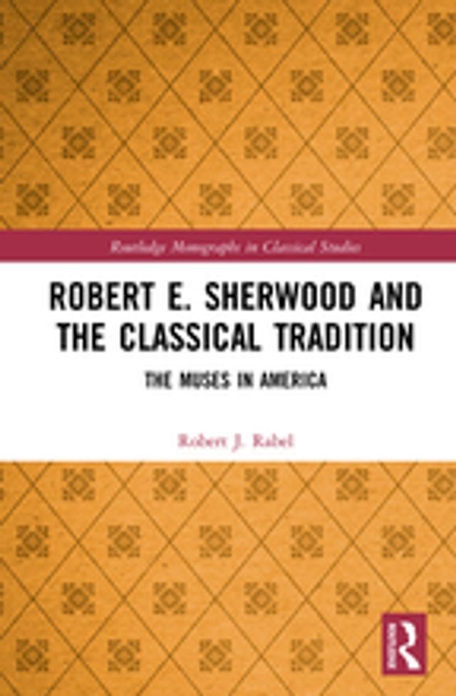  Robert E. Sherwood and the Classical Tradition(Kobo/電子書)