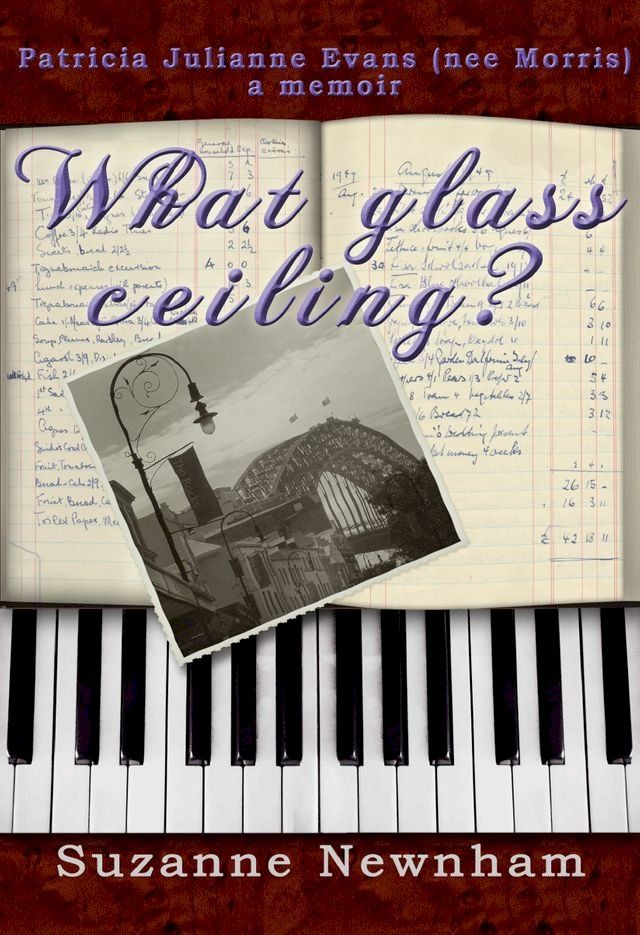  What Glass Ceiling? Patricia Julianne Evans (nee Morris) a memoir(Kobo/電子書)