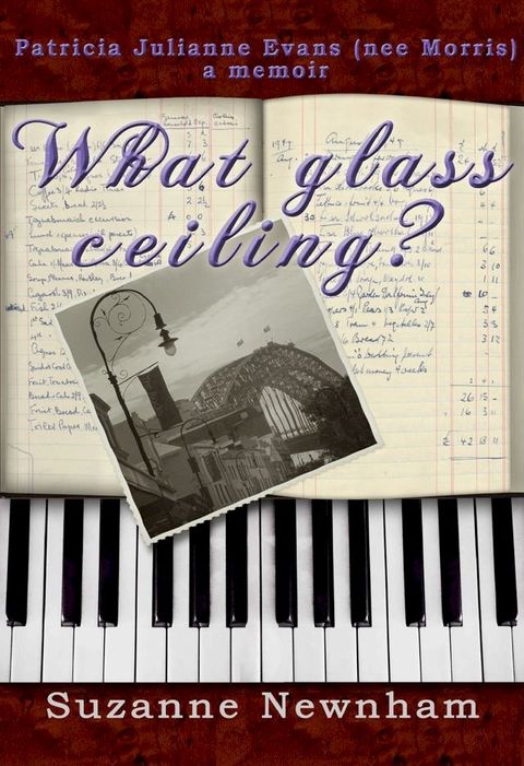 What Glass Ceiling? Patricia Julianne Evans (nee Morris) a memoir(Kobo/電子書)