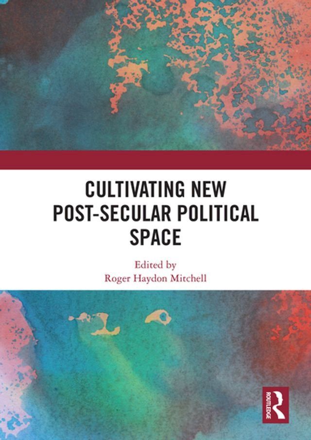  Cultivating New Post-secular Political Space(Kobo/電子書)