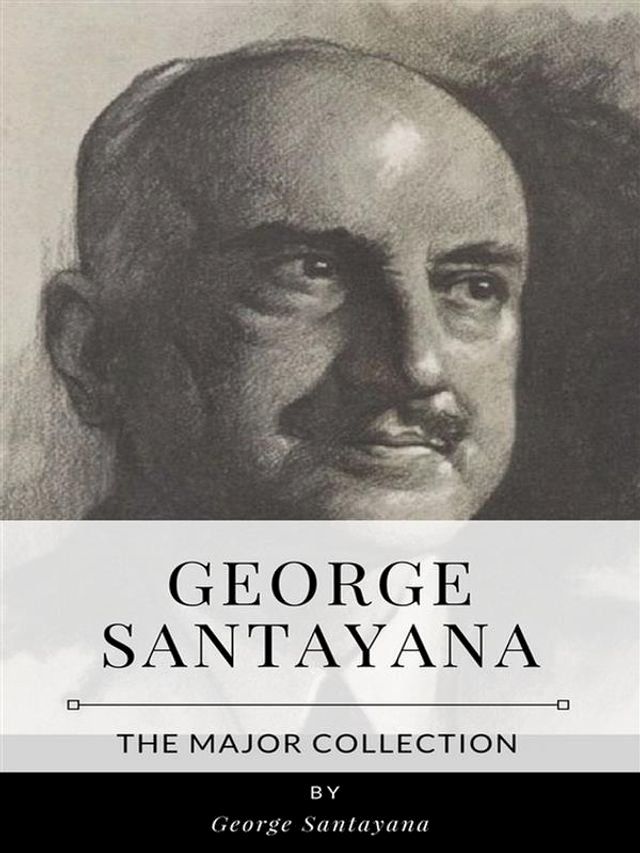  George Santayana – The Major Collection(Kobo/電子書)