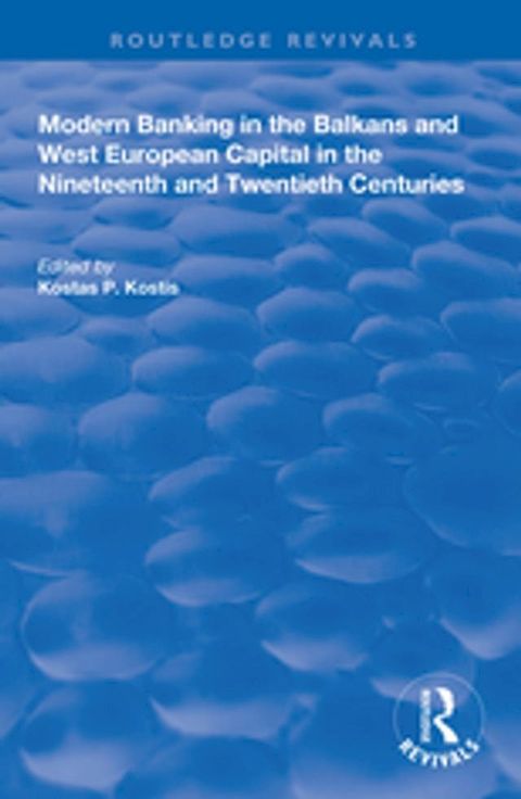 Modern Banking in the Balkans and West-European Capital in the 19th and 20th Centuries(Kobo/電子書)