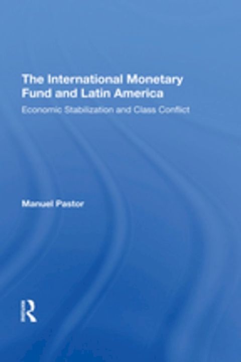 The International Monetary Fund And Latin America(Kobo/電子書)