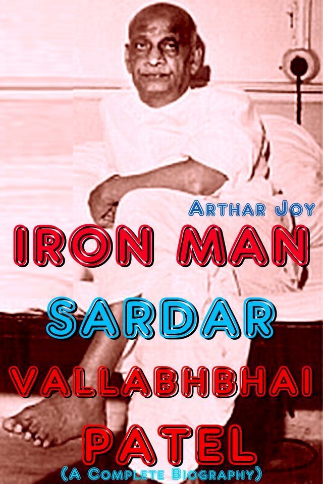  Iron Man Sardar Vallabhbhai Patel (A Complete Biography)(Kobo/電子書)