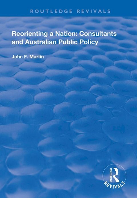 Reorienting a Nation: Consultants and Australian Public Policy(Kobo/電子書)