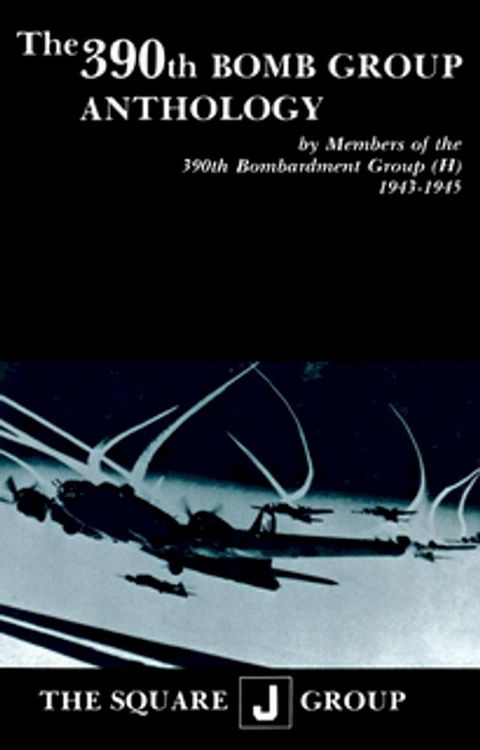 The 390th Bomb Group Anthology(Kobo/電子書)