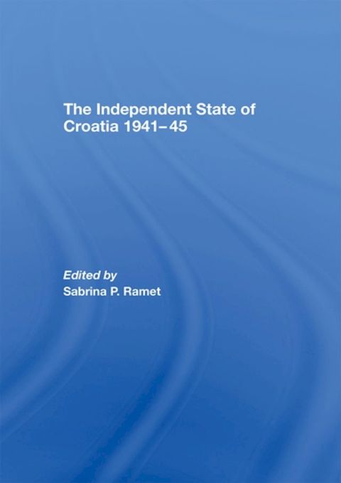 The Independent State of Croatia 1941-45(Kobo/電子書)