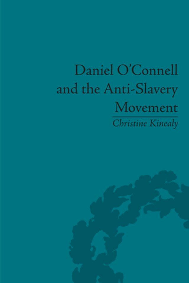  Daniel O'Connell and the Anti-Slavery Movement(Kobo/電子書)