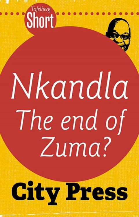 Tafelberg Short: Nkandla - The end of Zuma?(Kobo/電子書)