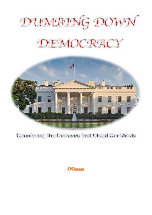  Dumbing Down Democracy(Kobo/電子書)