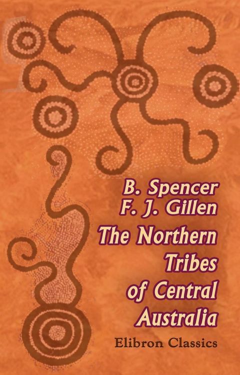 The Northern Tribes of Central Australia.(Kobo/電子書)