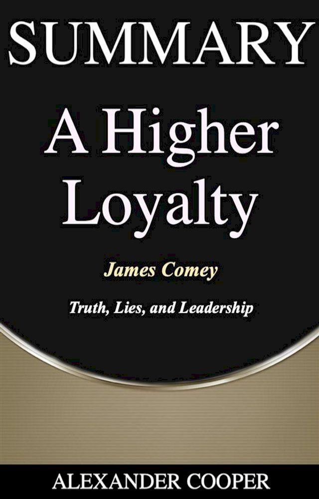  Summary of A Higher Loyalty(Kobo/電子書)