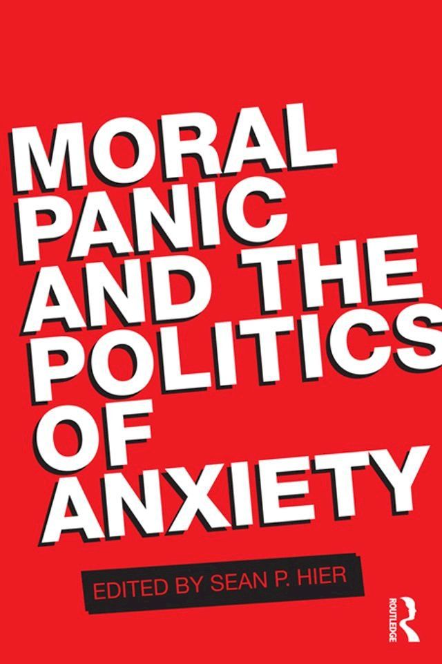  Moral Panic and the Politics of Anxiety(Kobo/電子書)