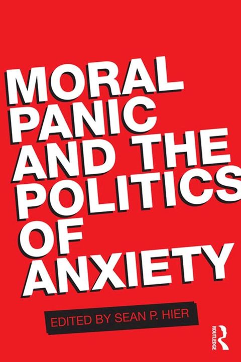 Moral Panic and the Politics of Anxiety(Kobo/電子書)