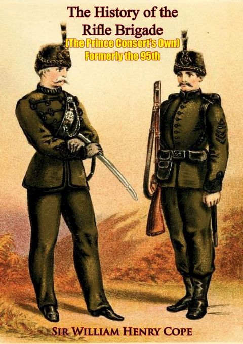 The History of the Rifle Brigade (The Prince Consort’s Own) Formerly the 95th(Kobo/電子書)