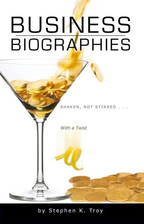 Business Biographies: Shaken, Not Stirred … with a Twist(Kobo/電子書)