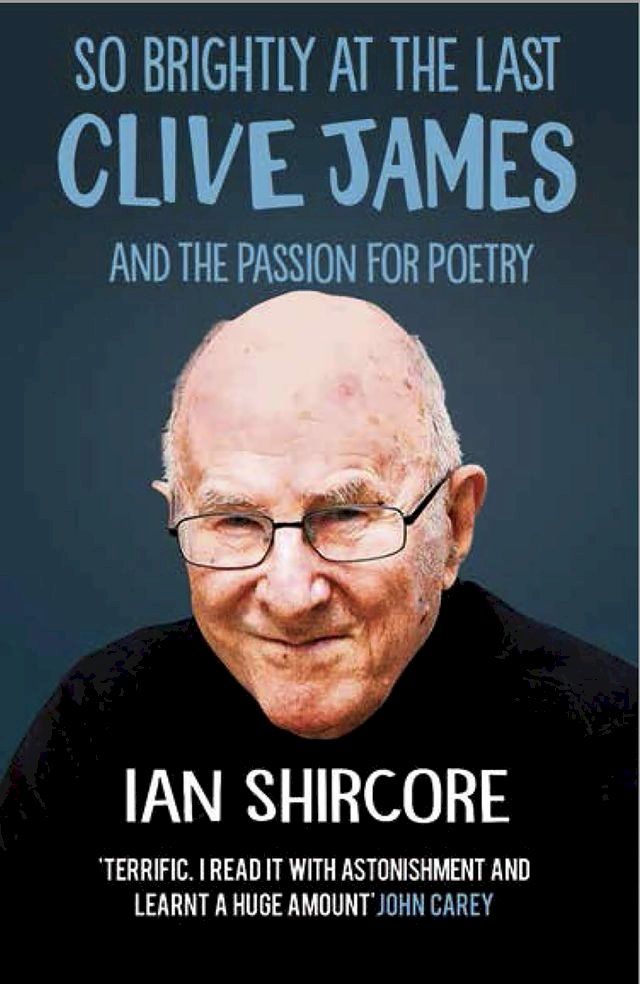  So Brightly at the Last: Clive James and the Passion for Poetry(Kobo/電子書)