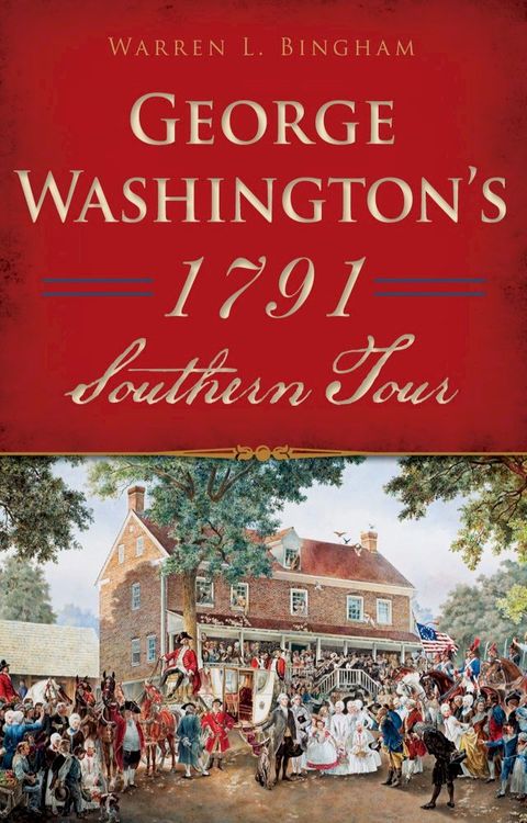 George Washington's 1791 Southern Tour(Kobo/電子書)