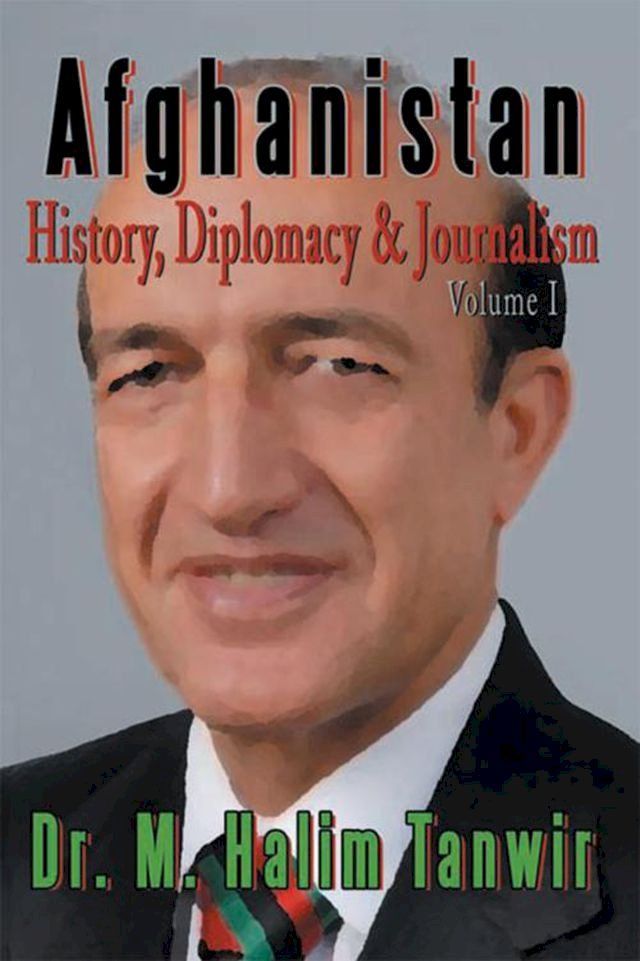  Afghanistan: History, Diplomacy and Journalism Volume 1(Kobo/電子書)