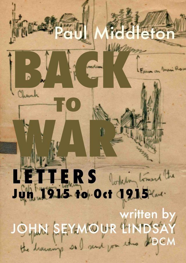  Back to War - Letters Jun 1915 to Oct 1915(Kobo/電子書)