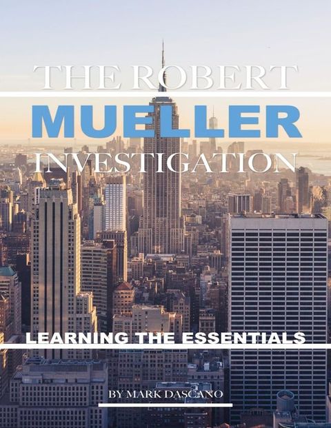 The Robert Mueller Investigation: Learning the Essentials(Kobo/電子書)