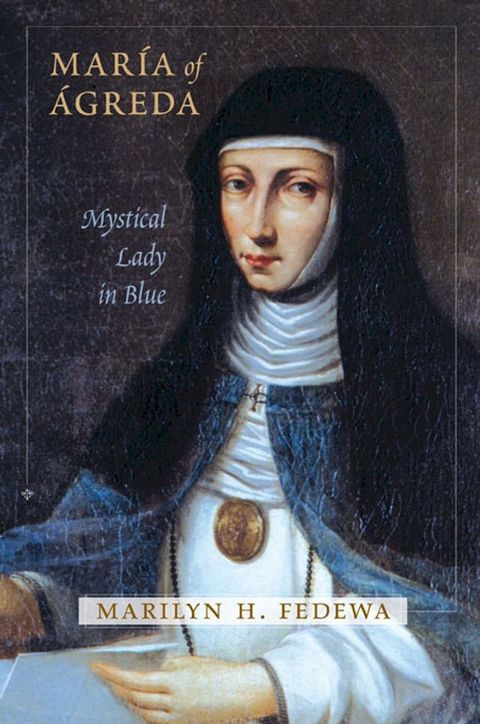 Mar&iacute;a of &Aacute;greda: Mystical Lady in Blue(Kobo/電子書)