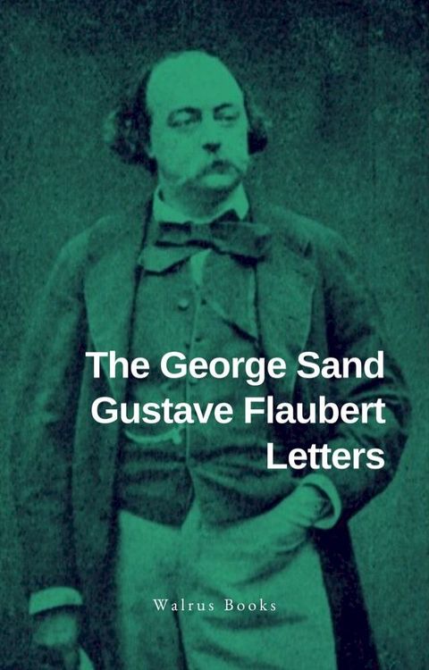 The George Sand Gustave Flaubert Letters(Kobo/電子書)