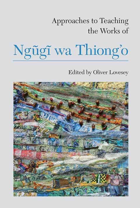 Approaches to Teaching the Works of Ngũgĩ wa Thiong’o(Kobo/電子書)